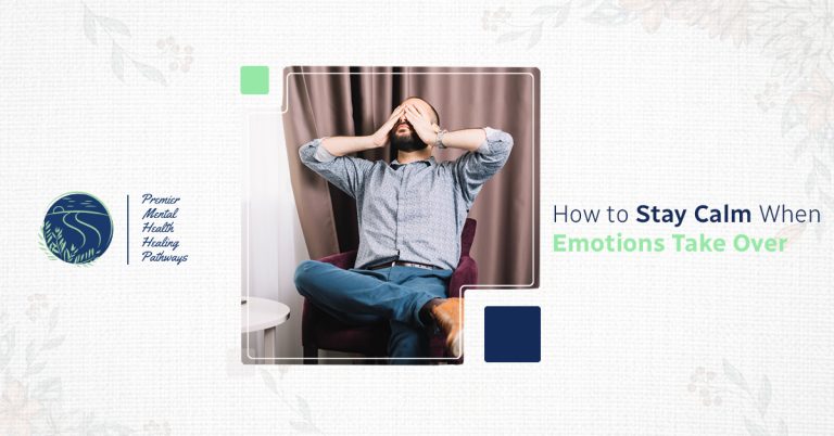 How to Stay Calm When Emotions Take Over?
