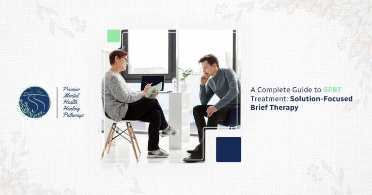 A Complete Guide to SFBT Treatment: Solution-Focused Brief Therapy